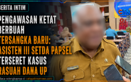 Pengawasan Ketat Berbuah Tersangka Baru: Asisten III Setda Papsel Terseret Kasus Rasuah Dana UP