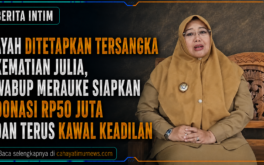 Ayah Ditetapkan Tersangka Kematian Julia, Wabup Merauke Siapkan Donasi Rp50 Juta dan Terus Kawal Keadilan
