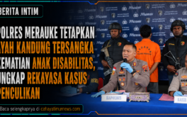 Polres Merauke Tetapkan Ayah Kandung Tersangka Kematian Anak Disabilitas, Ungkap Rekayasa Kasus Penculikan