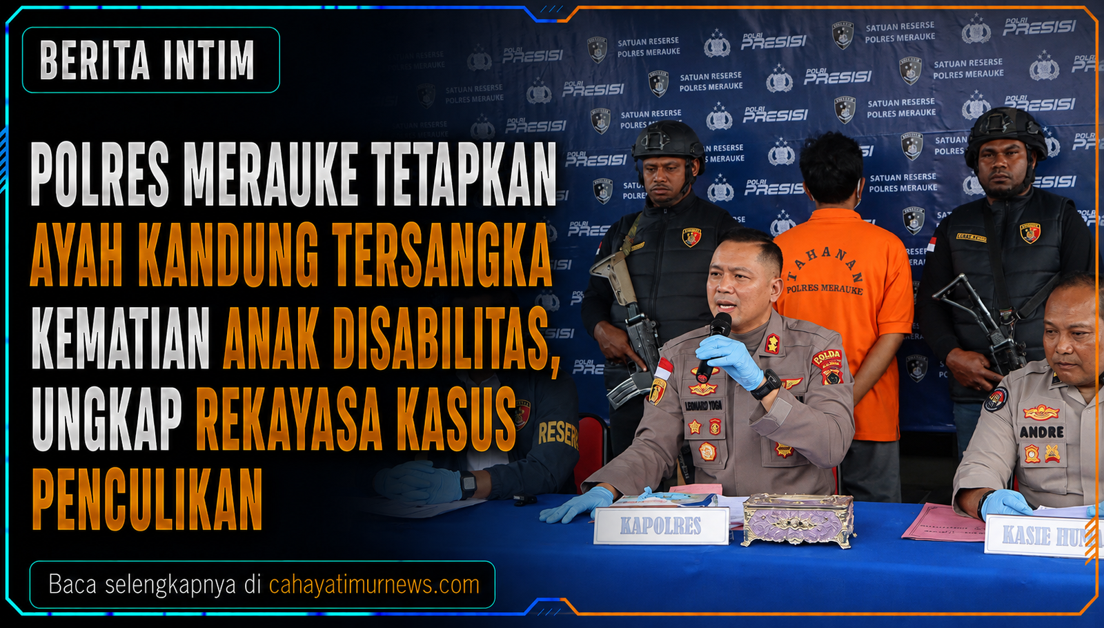 Polres Merauke Tetapkan Ayah Kandung Tersangka Kematian Anak Disabilitas, Ungkap Rekayasa Kasus Penculikan