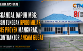 Skandal Dapur MBG : BGN Tunggak Rp800 Miliar, 315 Proyek Mangkrak, Kontraktor Ancam Gugat