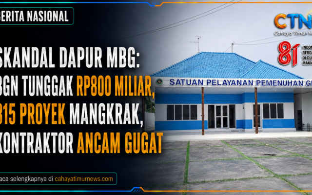 Skandal Dapur MBG : BGN Tunggak Rp800 Miliar, 315 Proyek Mangkrak, Kontraktor Ancam Gugat