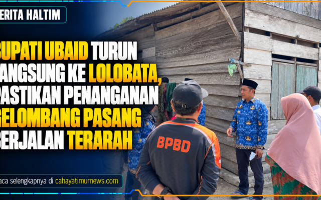 Bupati Ubaid Turun Langsung ke Lolobata, Pastikan Penanganan Gelombang Pasang Berjalan Terarah