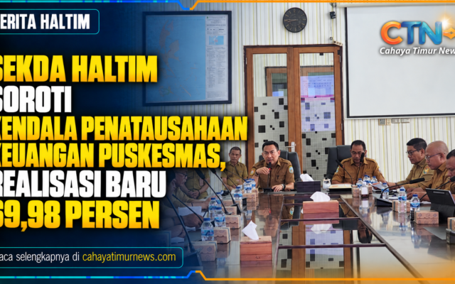 Sekda Haltim Soroti Kendala Penatausahaan Keuangan Puskesmas, Realisasi Baru 69,98 Persen