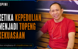Ketika Kepedulian Menjadi Topeng Kekuasaan