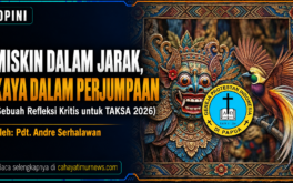 MISKIN DALAM JARAK, KAYA DALAM PERJUMPAAN